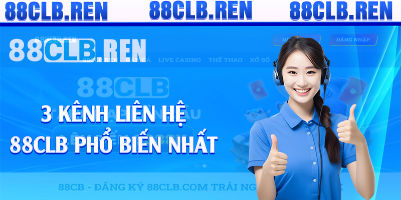 3 kênh liên hệ 88CLB phổ biến nhất