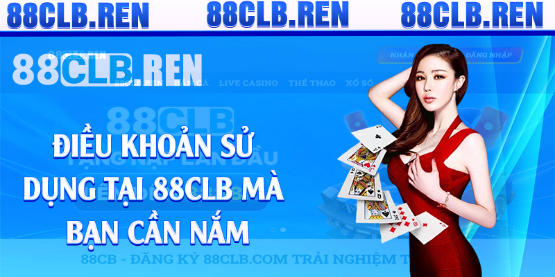 Điều khoản sử dụng tại 88CLB mà bạn cần nắm