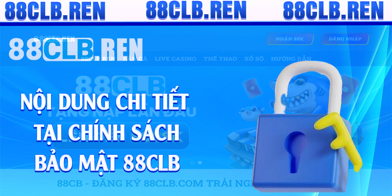 Nội dung chi tiết tại chính sách bảo mật 88CLB