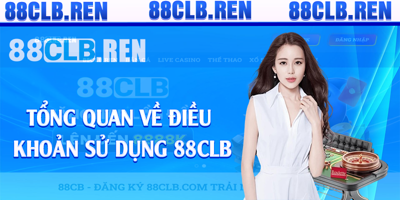 Tổng quan về điều khoản sử dụng 88CLB